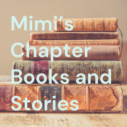 Podcast thumbnail for Mimi’s Chapter Books and Stories