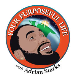 Podcast thumbnail for Your Purposeful Life with Adrian Starks