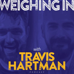 Podcast thumbnail for Weighing In with Travis Hartman