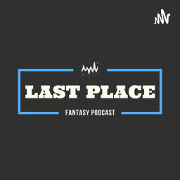 Podcast thumbnail for Last Place Fantasy Podcast