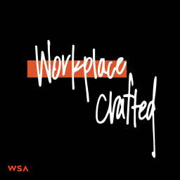 Podcast thumbnail for Workplace Crafted