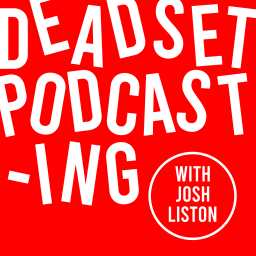 Podcast thumbnail for Deadset Podcasting