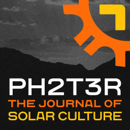 Podcast thumbnail for PH2T3R The Journal of Solar Culture