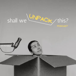 Podcast thumbnail for Shall We Unpack This?