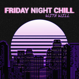 Podcast thumbnail for Friday Night Chill With Will