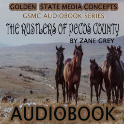 Podcast thumbnail for GSMC Audiobook Series: The Rustlers of Pecos County by Zane Grey
