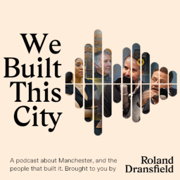 Podcast thumbnail for We Built This City: Greater Manchester