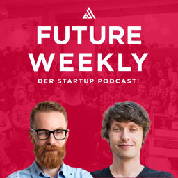 Podcast thumbnail for Future Weekly - der Startup Podcast!