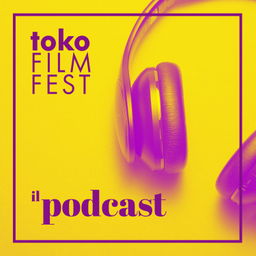 Podcast thumbnail for Toko Film Fest - il Podcast