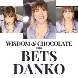 Podcast thumbnail for Wisdom & Chocolate with Bets Danko