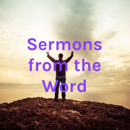 Podcast thumbnail for Sermons from the Word