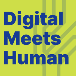 Podcast thumbnail for Digital Meets Human