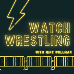 Podcast thumbnail for Watch Wrestling with Mike Wellman
