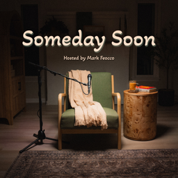 Podcast thumbnail for Someday Soon