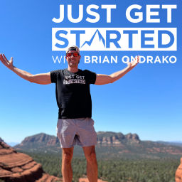 Podcast thumbnail for Just Get Started with Brian Ondrako