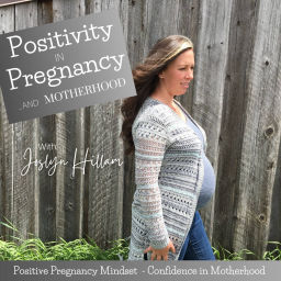 Podcast thumbnail for Positivity in Pregnancy and Motherhood with Joslyn Hillam | Positive Pregnancy Mindset | Pregnancy is Hard