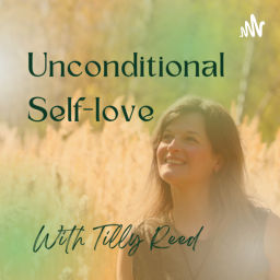 Podcast thumbnail for Unconditional Self-love