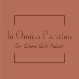 Podcast thumbnail for In Omnia Paratus - Der Gilmore Girls Podcast