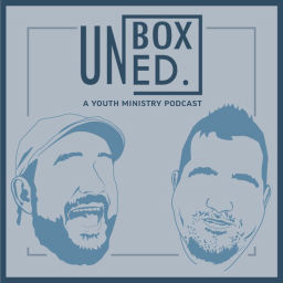 Podcast thumbnail for Unboxed - A Youth Ministry Podcast