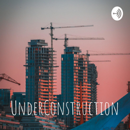 Podcast thumbnail for UnderConstruction