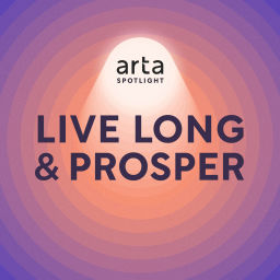 Podcast thumbnail for Arta Spotlight: Live Long & Prosper