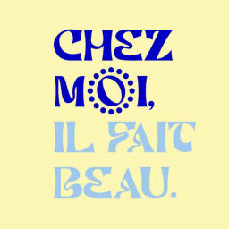 Podcast thumbnail for Chez moi, il fait beau