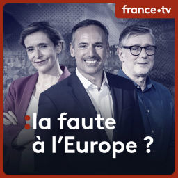 Podcast thumbnail for La faute à l'Europe ?