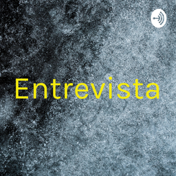 Podcast thumbnail for Entrevista
