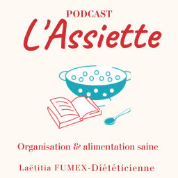 Podcast thumbnail for L'Assiette - Organisation et Cuisine saine simple et gourmande