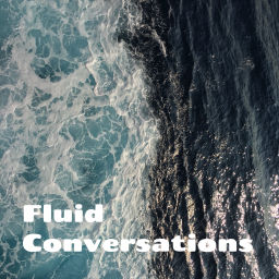 Podcast thumbnail for Fluid Conversations