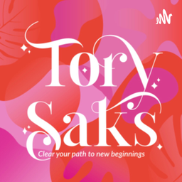 Podcast thumbnail for Clear your path to new beginnings with Tory Saks!