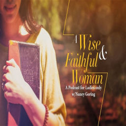 Podcast thumbnail for A Wise and Faithful Woman