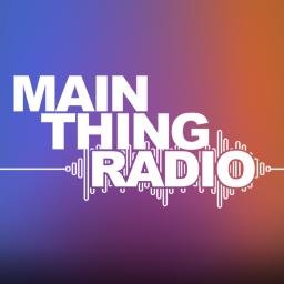 Podcast thumbnail for Main Thing Radio (Audio)