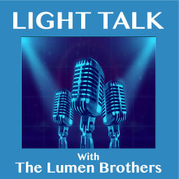 Podcast thumbnail for Light Talk with The Lumen Brothers
