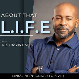 Podcast thumbnail for About That L.I.F.E with Dr. Travis Batts