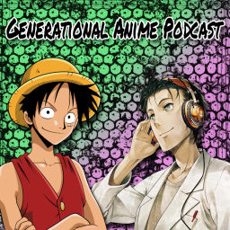 Podcast thumbnail for Generational Anime Podcast (X and Z)