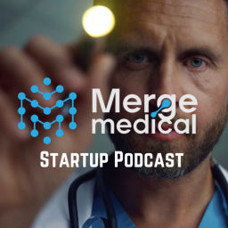 Podcast thumbnail for Merge Medical Startup Podcast
