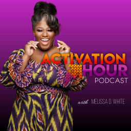 Podcast thumbnail for The Activation Hour with Melissa D. White