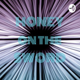 Podcast thumbnail for HONEY on the SWORD