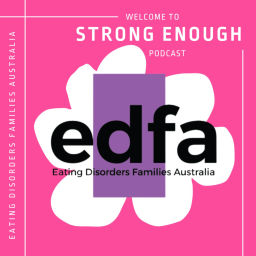 Podcast thumbnail for Strong Enough by Eating Disorders Families Australia
