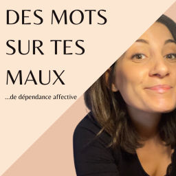 Podcast thumbnail for Des mots sur tes maux