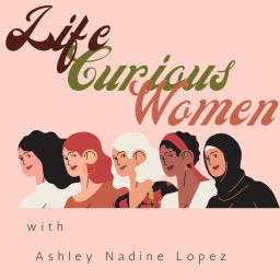 Podcast thumbnail for Life Curious Women