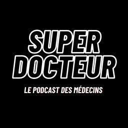 Podcast thumbnail for Super Docteur