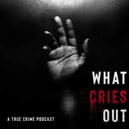 Podcast thumbnail for What Cries Out