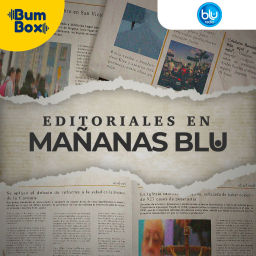 Podcast thumbnail for Editoriales en Mañanas Blu