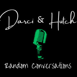 Podcast thumbnail for Random Conversations with Darci & Hutch