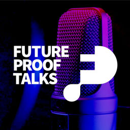 Podcast thumbnail for Future Proof Talks