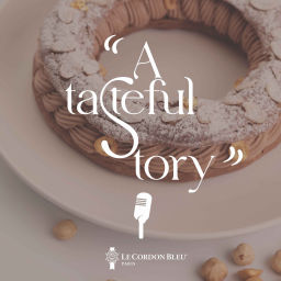 Podcast thumbnail for A tasteful story - A Le Cordon Bleu podcast