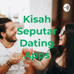 Podcast thumbnail for Kisah Seputar Dating Apps