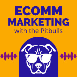 Podcast thumbnail for Ecomm Marketing with the Pitbulls